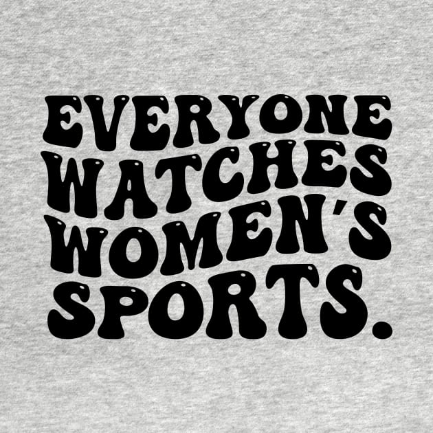 Everyone Watches Women's Sports by aesthetice1